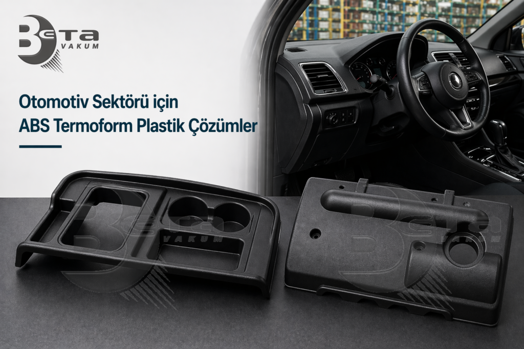 Otomotiv plastik parça ve oto yedek parça ABS termoform üretimi - Beta Vakum