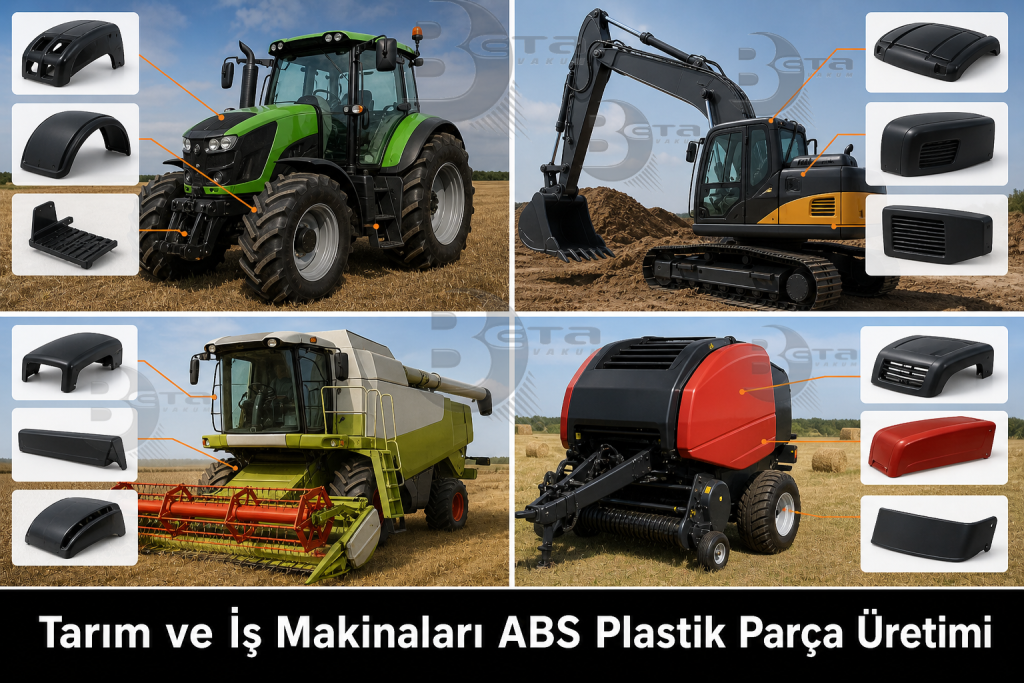 tarım makianaları ve iş makinaları ABS plastik parça üretimi - Beta Vakum